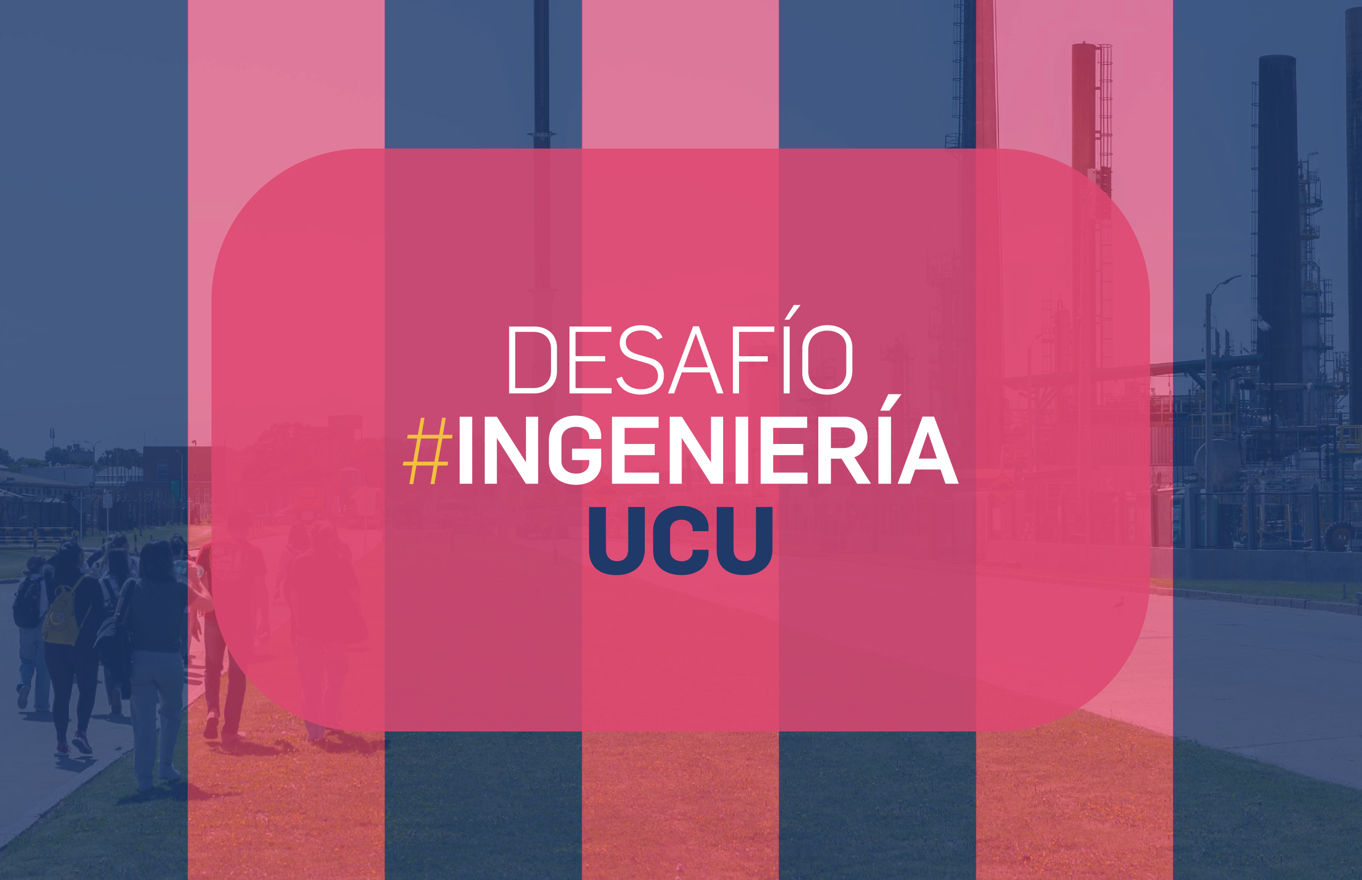 CONCURSO DESAFÍO #IngenieríaUCU CONCURSO DESAFÍO #IngenieríaUCU